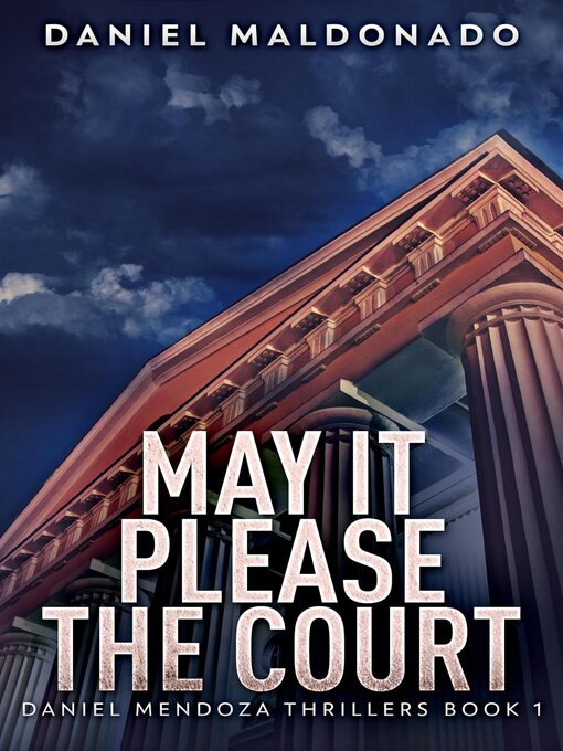 Title details for May It Please the Court by Daniel Maldonado - Available